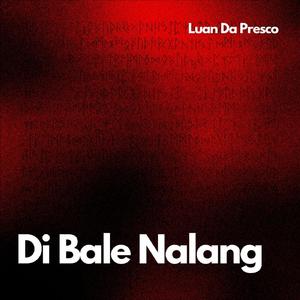 Di Bale Nalang (Explicit)