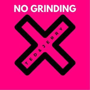 No Grinding