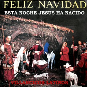 Villancicos Latinos Esta Noche Jesús ha Nacido