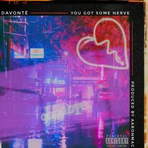 You Got Some Nerve (Explicit)