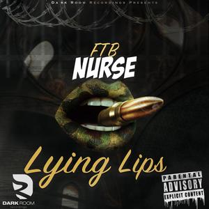 Lying Lips (feat. FTB Nurse) [Explicit]