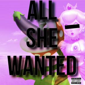 All she wanted (Explicit)