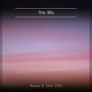 This Bits Dance & Chill 2021