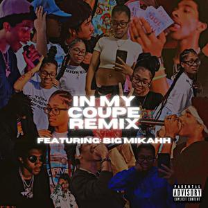 In My Coupe (feat. BIG MIKAH) [Remix] [Explicit]