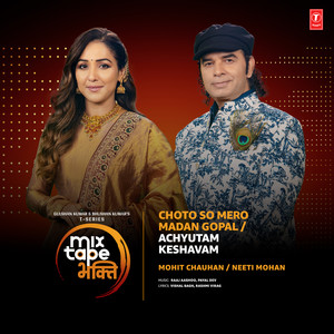 Choto So Mero Madan Gopal-Achyutam Keshavam (From 