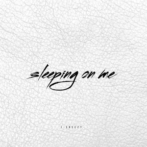 Sleeping On Me (Explicit)