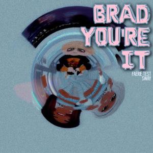 BRAD, YOU'RE IT (feat. Sway) [Explicit]