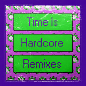 Time Is Hardcore (Breakage's Hardcore Bubblers Mix)
