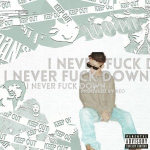 I never **** Down (Explicit)