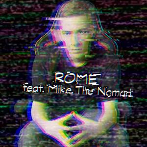 ROME (feat. Mike the Nomad)