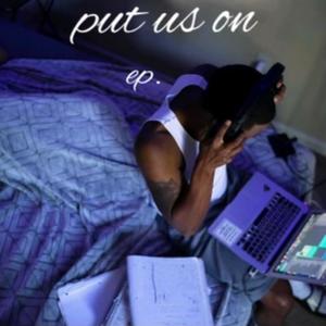 Put Us On ep. (Explicit)