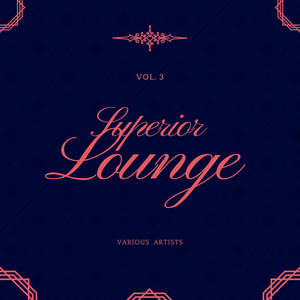 Superior Lounge, Vol. 3 (Explicit)