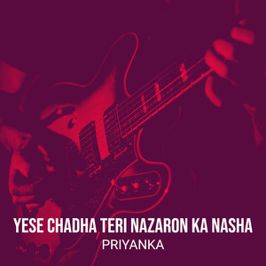 Yese Chadha Teri Nazaron Ka Nasha