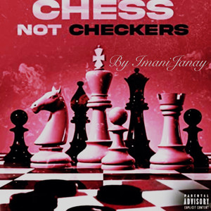 Chess Not Checkers (Explicit)