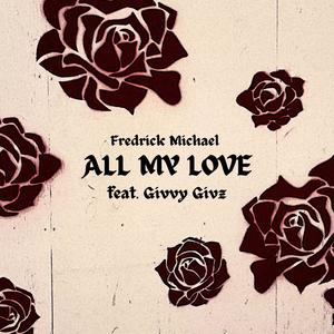 All My Love (feat. Givvy Givz)