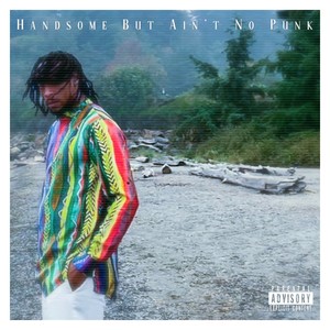 Handsome But Ain't No Punk (Explicit)