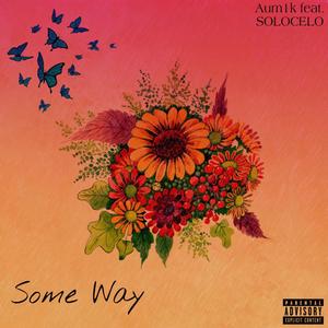 Some Way (feat. SOLOCELO) (Explicit)