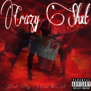 Crazy Shxt (Explicit)