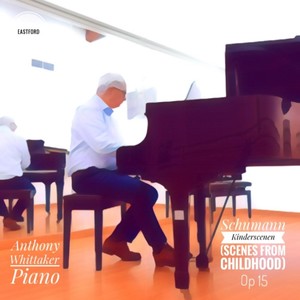 Schumann: Kinderscenen (Scenes from Childhood), Op. 15