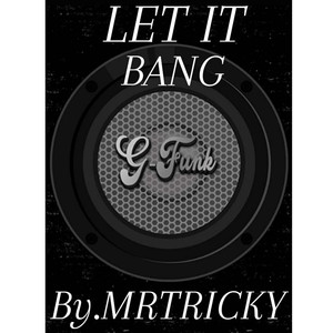 Let It Bang (Gfunk) [Explicit]