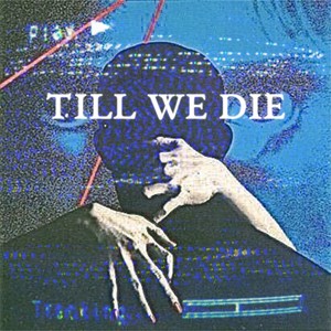 TILL WE DIE