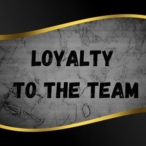 Loyalty to the Team