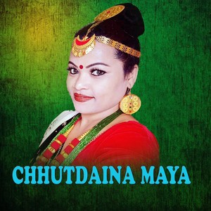 CHHUTDAINA MAYA