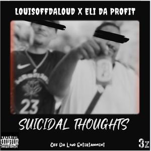Suicidal Thoughts (feat. Eli Da Profit) (Explicit)