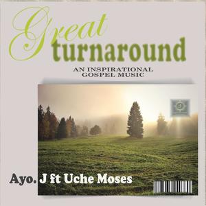 Great turnaround (feat. Uche Moses)