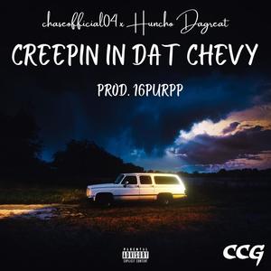 Creepin in Dat Chevy(feat. Huncho Dagreat) (Explicit)