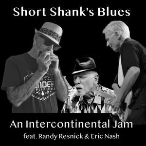 Short Shank's Blues (feat. Randy Resnick & Eric Nash) [REMIX]