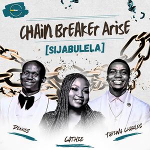 Chain Breaker Arise (Sijabulela)