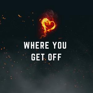 Where You Get Off