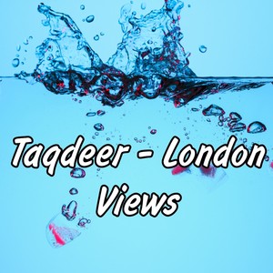 Taqdeer - London Views