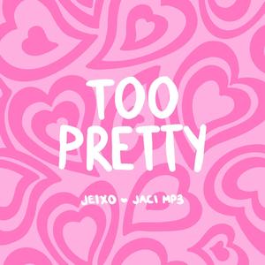 Too Pretty (feat. jaci mp3) [Explicit]