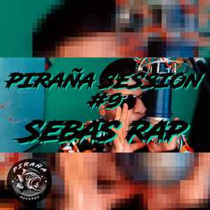 PIRAÑA SESSION # 9 (Explicit)