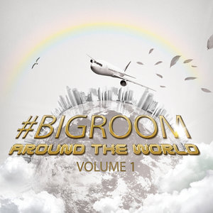 #bigroom Around the World Volume 1 (Explicit)