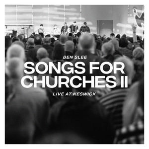 Songs For Churches Volume 2 (Live At Keswick)