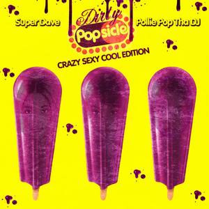 Dirty Popsicle 3.0 (Crazy **** Cool Edition)