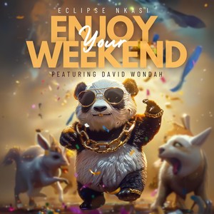 Enjoy Your Weekend (feat. David Wondah)