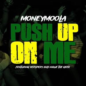 Push Up On Me (feat. VeryPery & Nique the Geek)