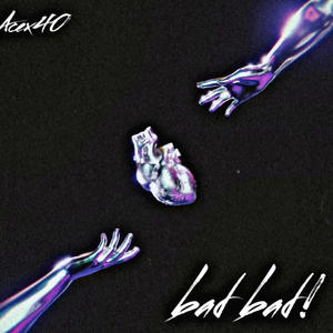 Bad Bad! (feat. Aceskino) [Explicit]