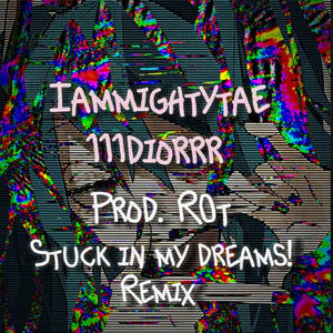 Stuck in my dreams! (feat. 111diorrr) [Remix] [Explicit]