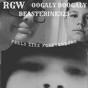 Feels like forevermore (feat. Oogaly Boogaly and Beasterine325)