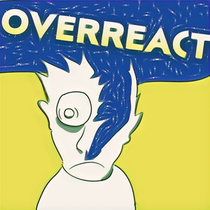 Overreact