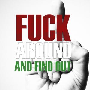 **** Around And Find Out (feat. Trife Bomber, Eq, Punch & Gilz) [Explicit]