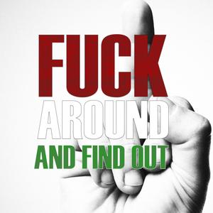 **** Around And Find Out (feat. Trife Bomber, Eq, Punch & Gilz) (Explicit)
