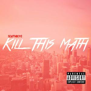 Kill This Math (Explicit)