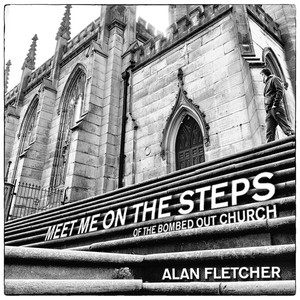 Meet Me on the Steps of the Bombed Out Church