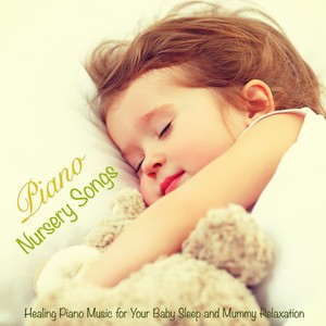 Piano Nursery Songs – Healing Piano Music for Your Baby Sleep and Mummy Relaxation